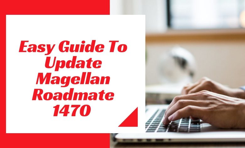 Easy Guide To Update Magellan Roadmate 1470