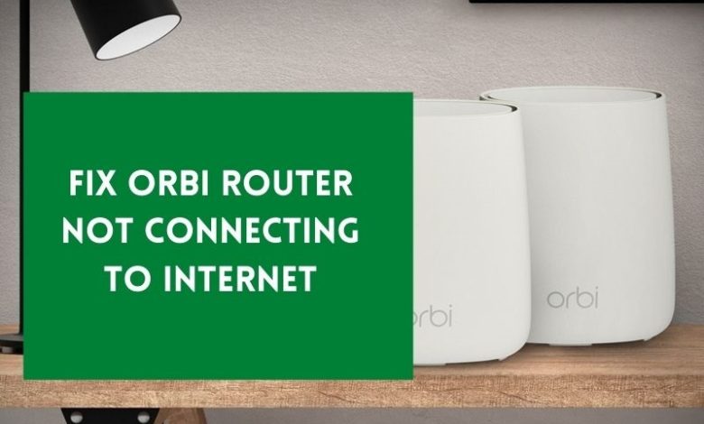 Fix Orbi Router Not Connecting To Internet