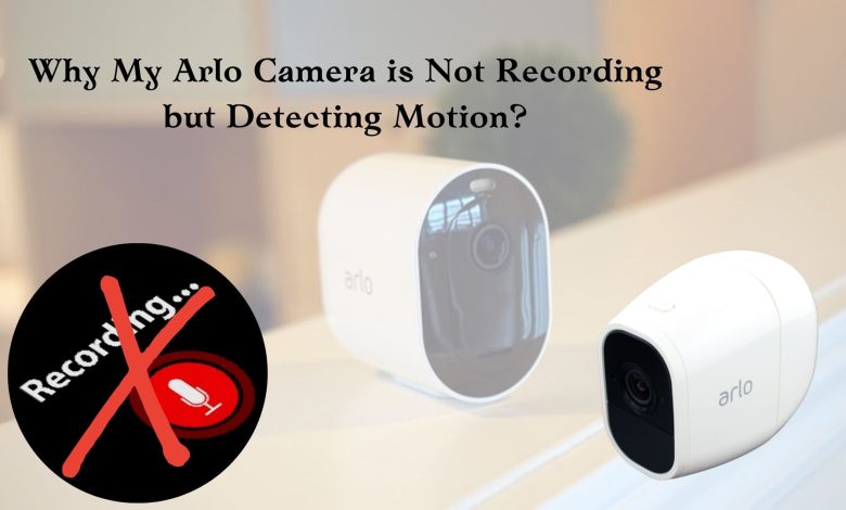Arlo Camera is Not Recording