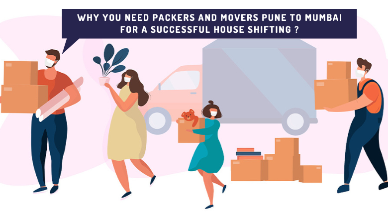 Packers and Movers Pune to Mumbai for a Successful House Shifting