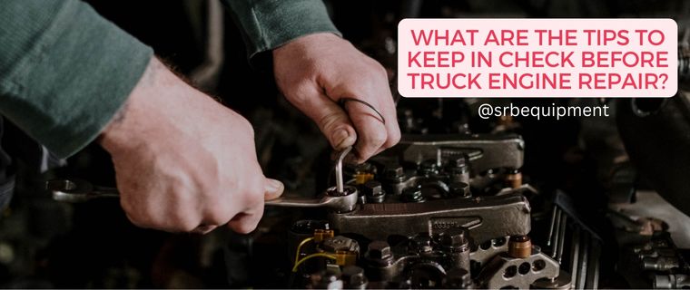 Tips To Keep In Check Before Truck Engine Repair